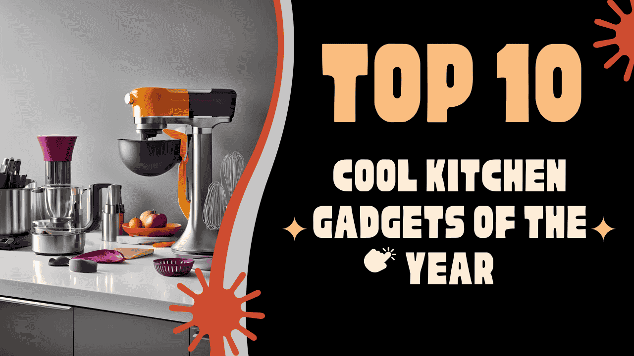 Top 10 Essential Cool Kitchen Gadgets You Need